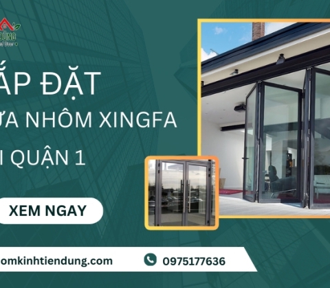 Đơn Vị Lắp Đặt Cửa Nhôm Xingfa Tại Quận 1 Uy Tín