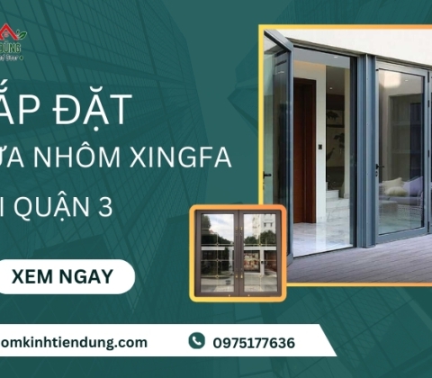 Lắp Đặt Cửa Nhôm Xingfa Tại Quận 3 CHẤT LƯỢNG GIÁ TỐT