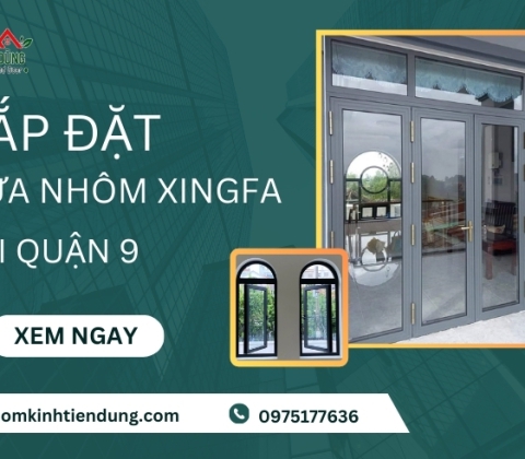 Chuyên Thi Công Lắp Đặt Cửa Nhôm Xingfa Tại Quận 9