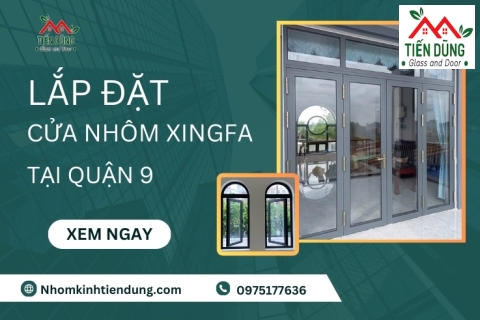 Chuyên Thi Công Lắp Đặt Cửa Nhôm Xingfa Tại Quận 9