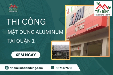 Thi Công Mặt Dựng Aluminum Tại Quận 1 Chất Lượng